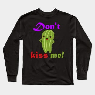 Don't kiss me Long Sleeve T-Shirt